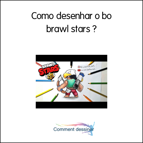 Como desenhar o bo brawl stars